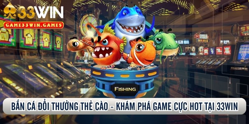 bắn cá đổi thưởng thẻ cào