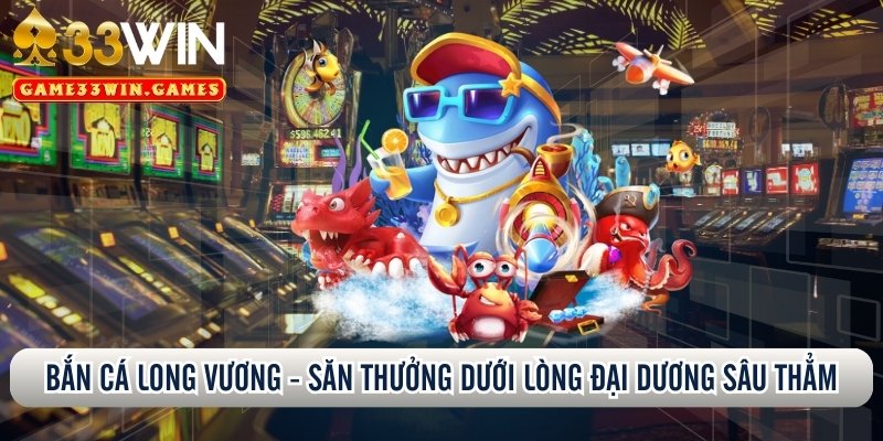 bắn cá long vương